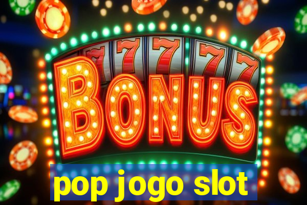 pop jogo slot