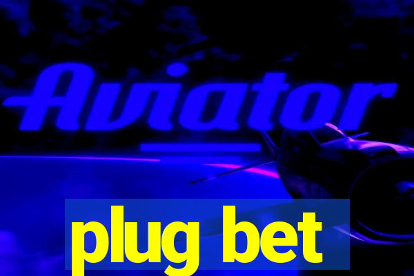 plug bet