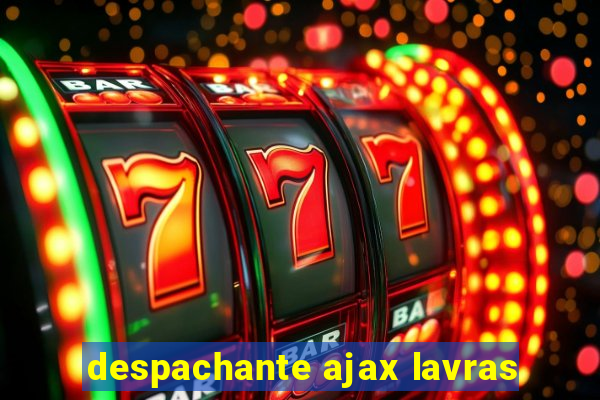 despachante ajax lavras