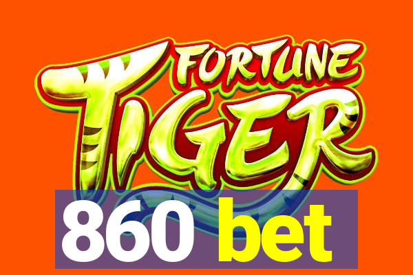 860 bet