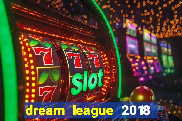 dream league 2018 dinheiro infinito