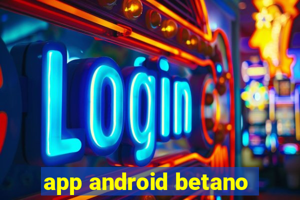 app android betano