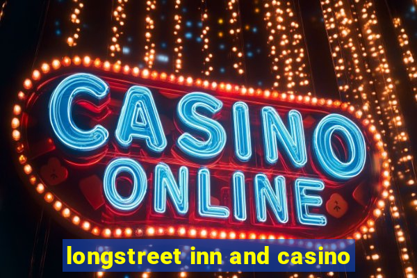 longstreet inn and casino