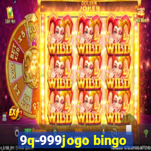 9q-999jogo bingo