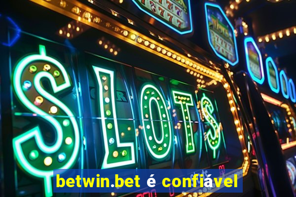 betwin.bet é confiável