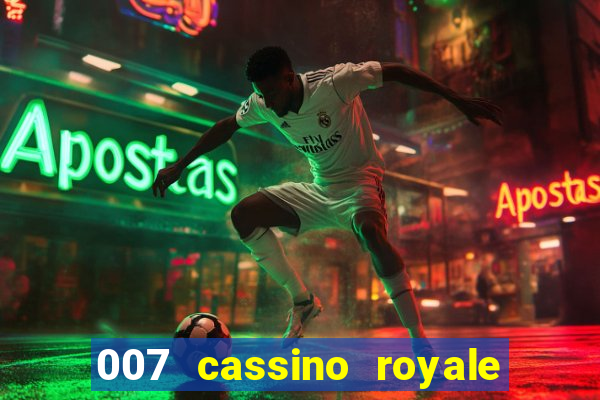 007 cassino royale casino royale