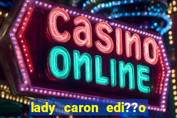 lady caron edi??o limitada baccarat