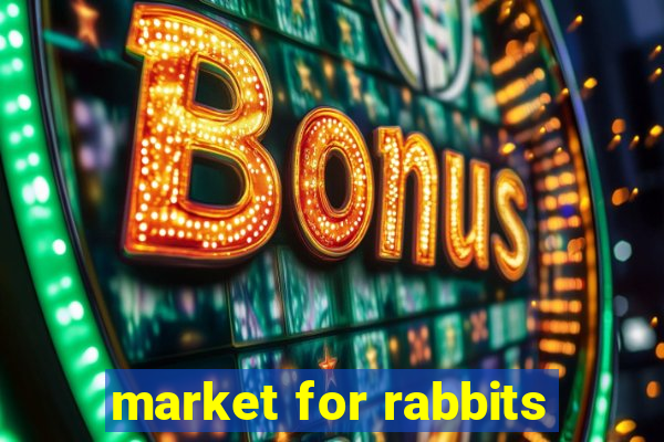 market for rabbits