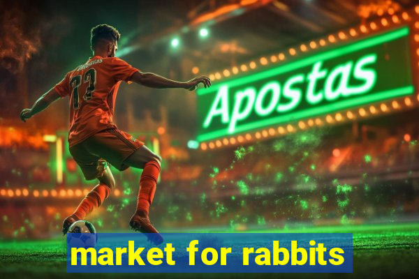 market for rabbits