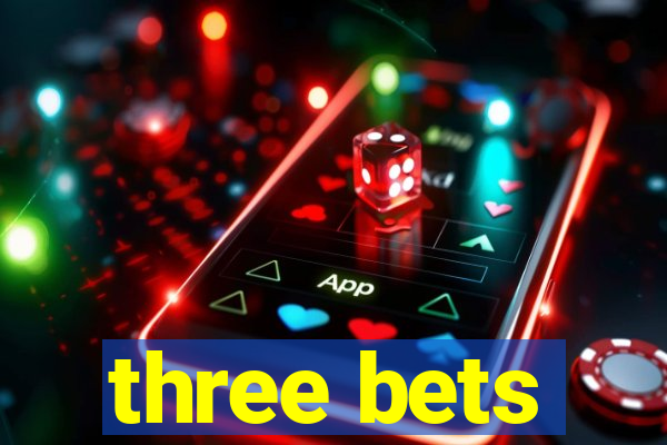 three bets