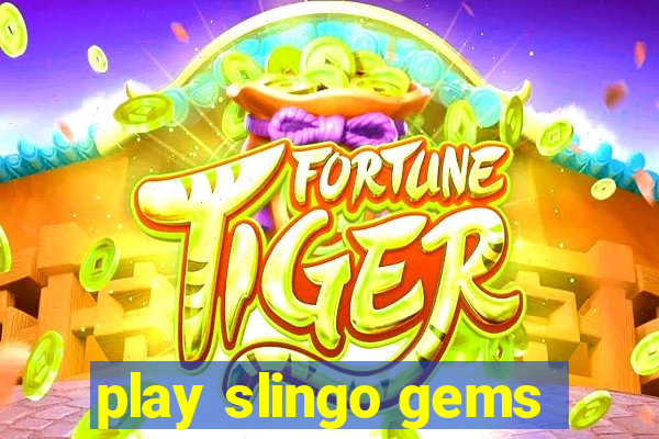 play slingo gems