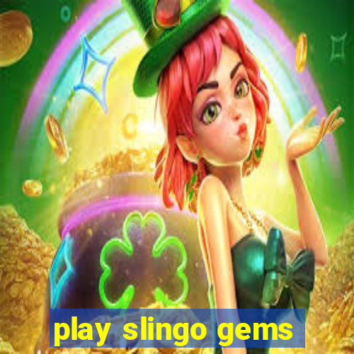 play slingo gems