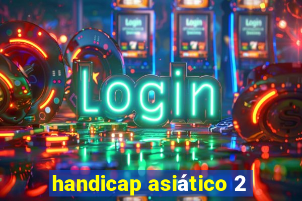 handicap asiático 2