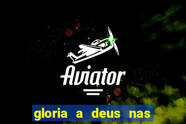 gloria a deus nas alturas cifra