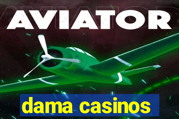 dama casinos