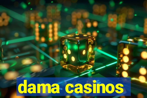 dama casinos