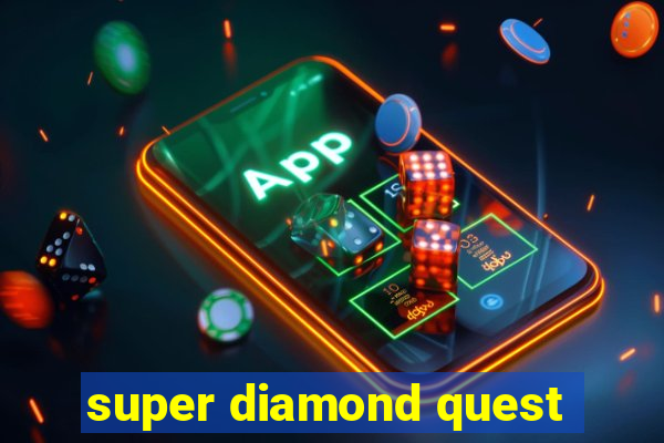 super diamond quest