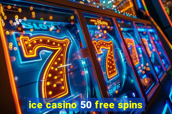 ice casino 50 free spins