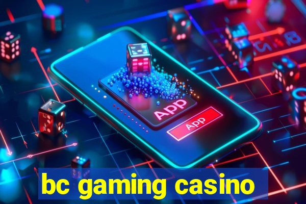 bc gaming casino