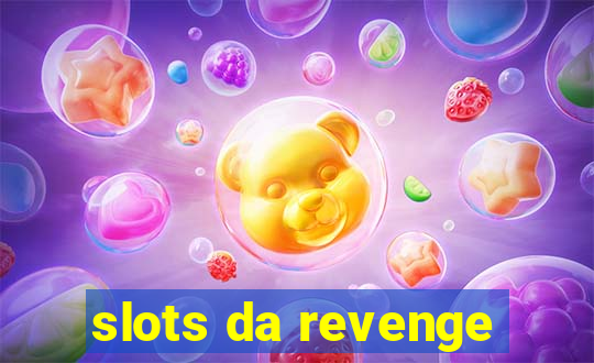 slots da revenge