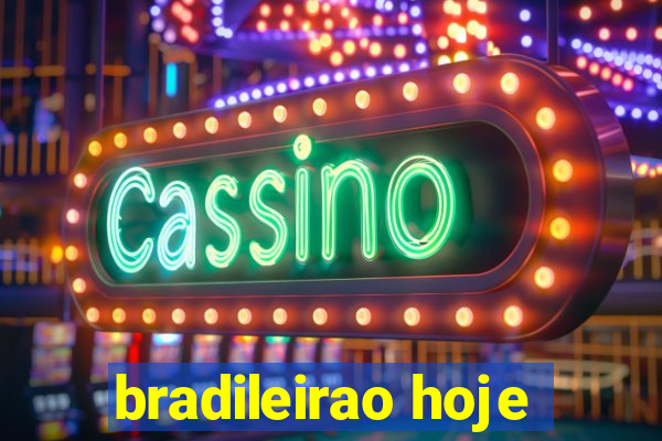 bradileirao hoje