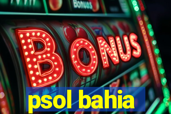 psol bahia