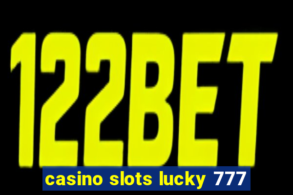 casino slots lucky 777