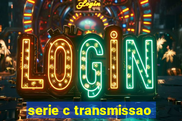 serie c transmissao