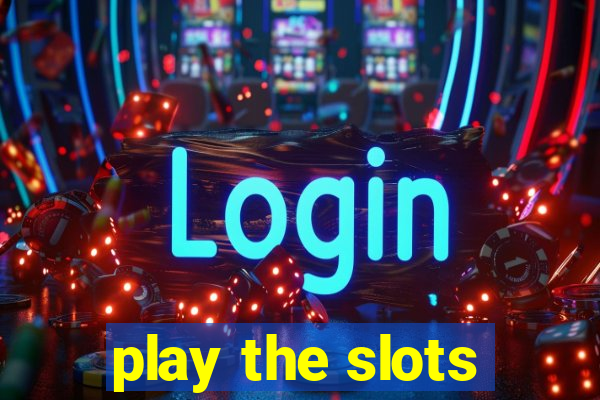 play the slots