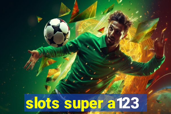 slots super a123