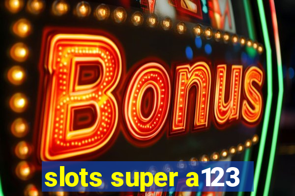 slots super a123