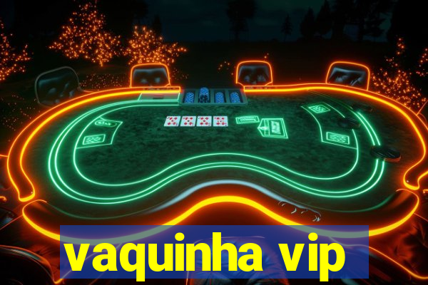 vaquinha vip