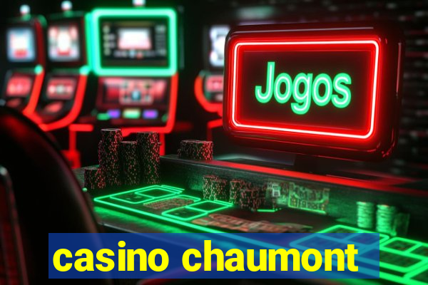 casino chaumont