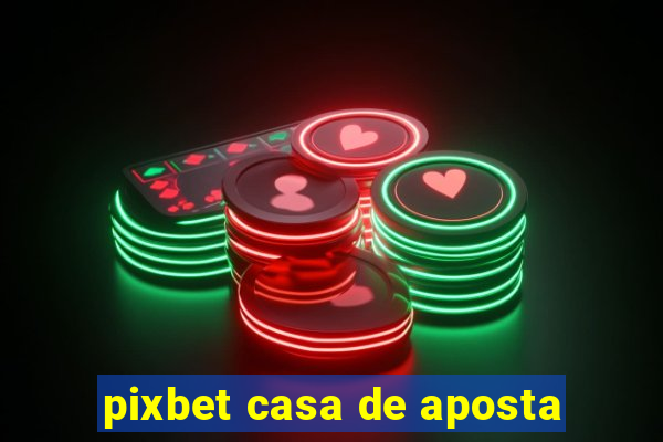 pixbet casa de aposta