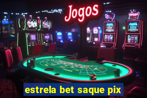 estrela bet saque pix