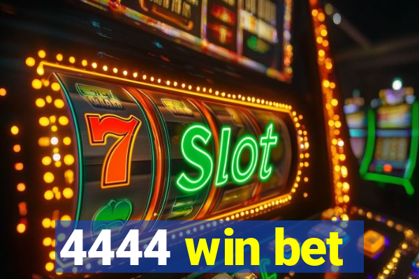 4444 win bet