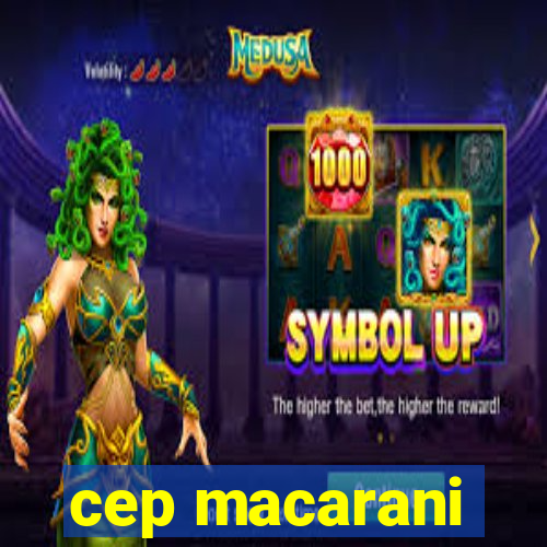 cep macarani