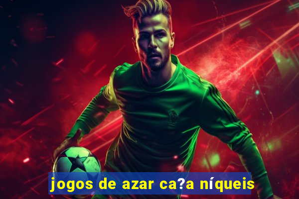 jogos de azar ca?a níqueis