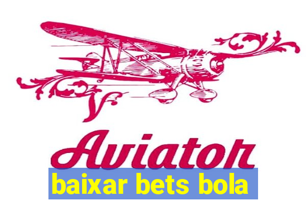 baixar bets bola