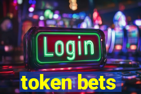 token bets