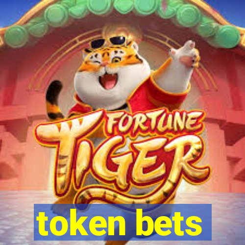 token bets