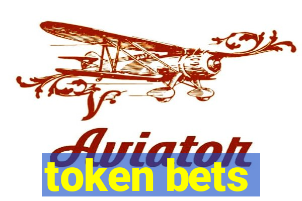 token bets