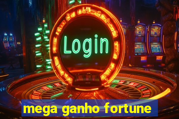 mega ganho fortune