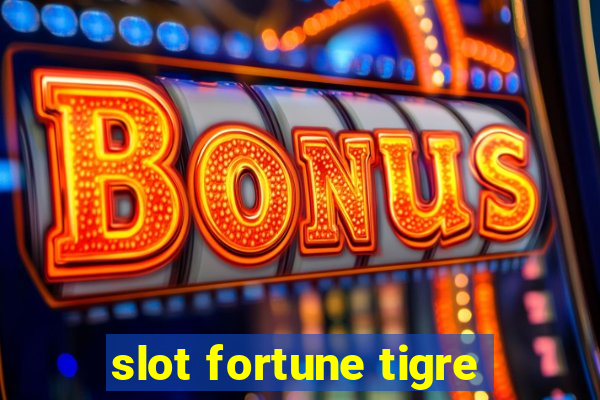 slot fortune tigre