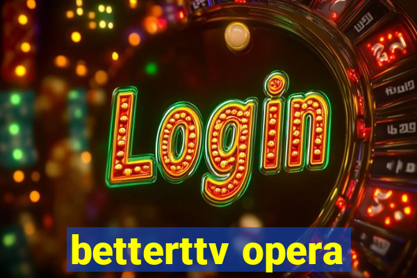 betterttv opera