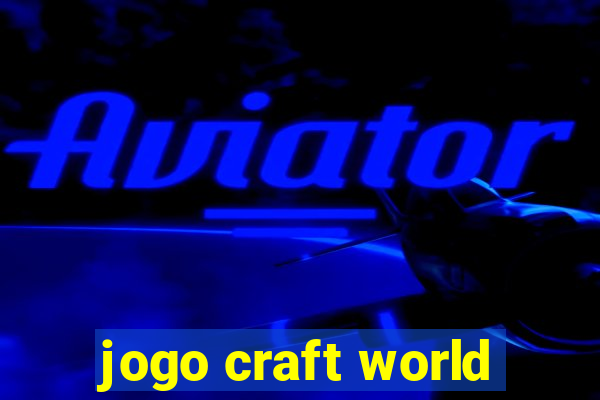 jogo craft world