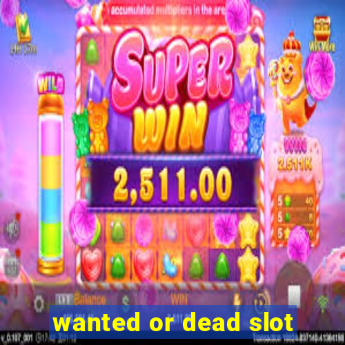 wanted or dead slot