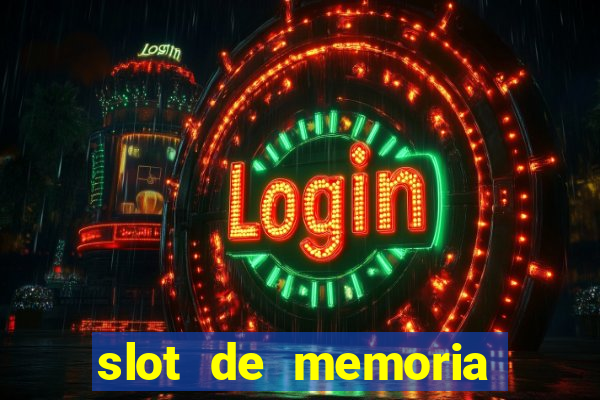 slot de memoria ram n?o funciona