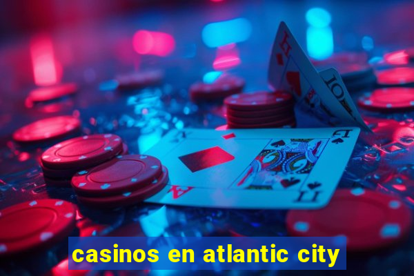 casinos en atlantic city