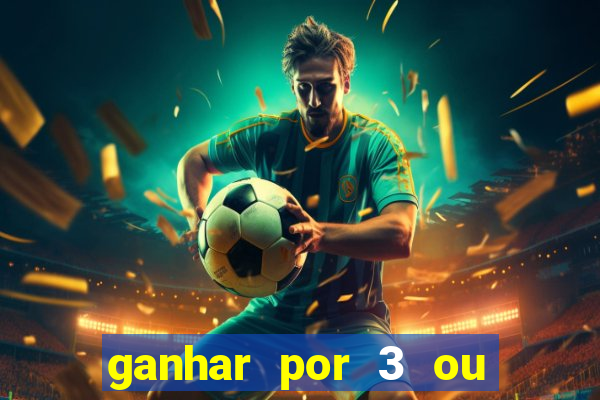 ganhar por 3 ou mais gols betano